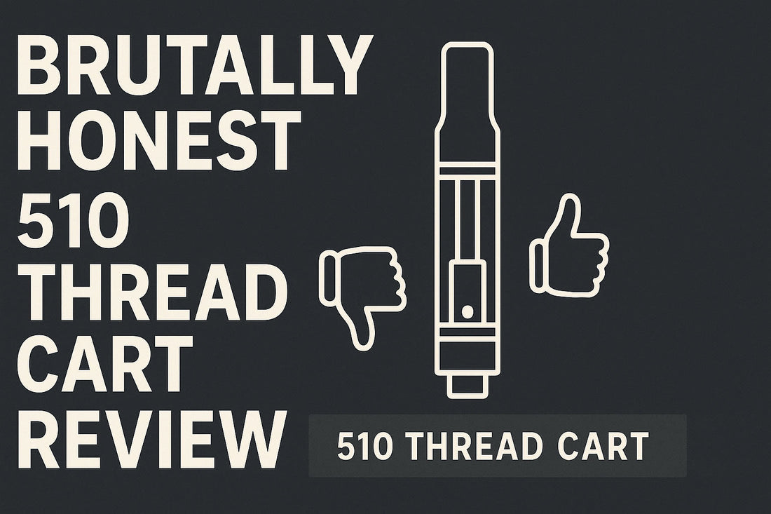 Brutally Honest 510 Thread Cart Review