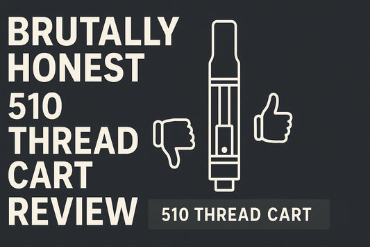 Brutally Honest 510 Thread Cart Review